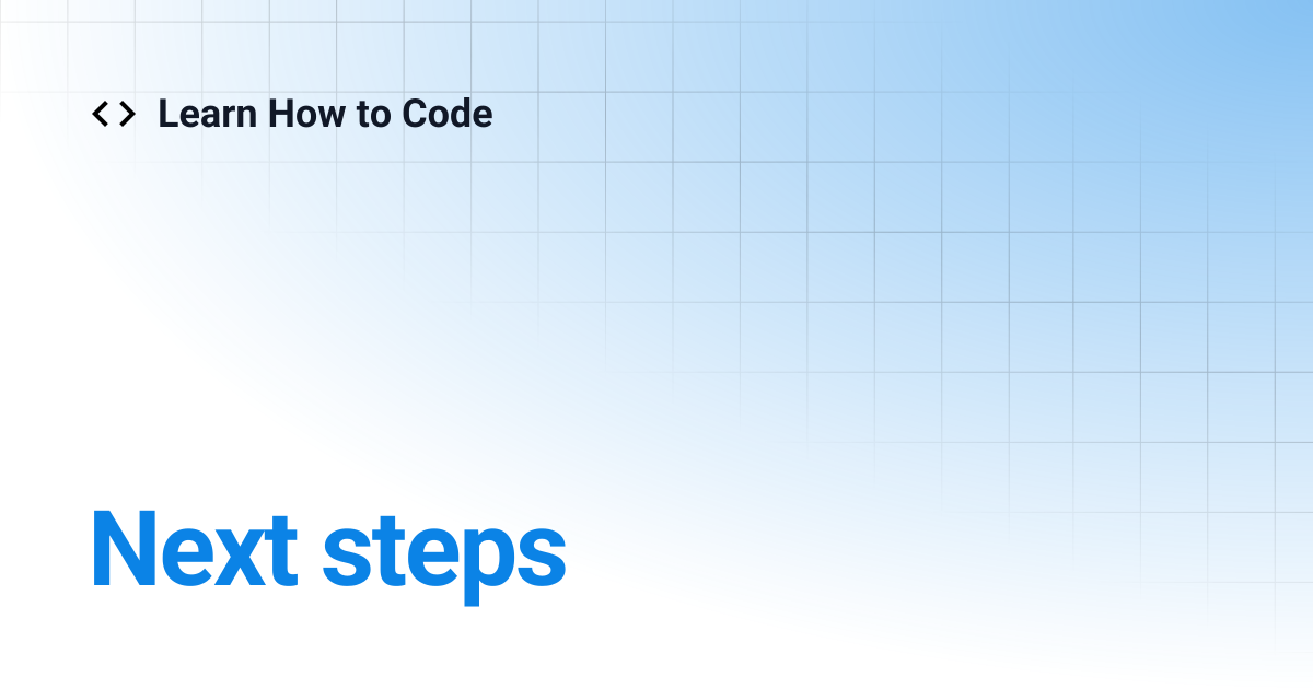 Next steps | Learn How to Code